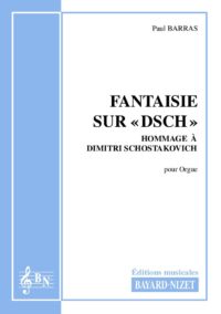 Fantaisie sur DSCH - Compositeur BARRAS Paul - Pour Orgue seul - Editions musicales Bayard-Nizet