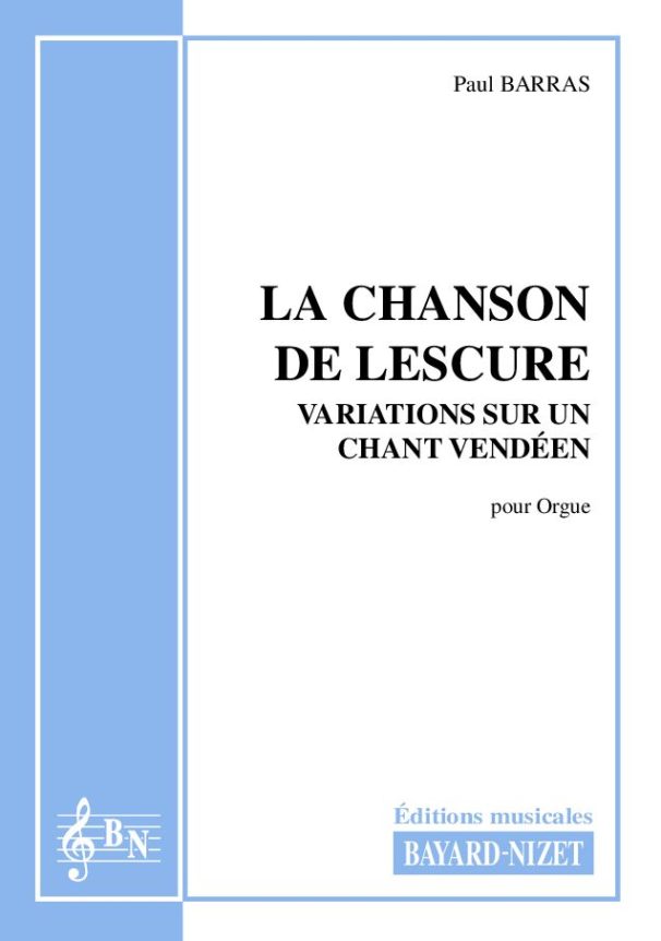 Variations sur la Chanson de Lescure - Compositeur BARRAS Paul - Pour Orgue seul - Editions musicales Bayard-Nizet