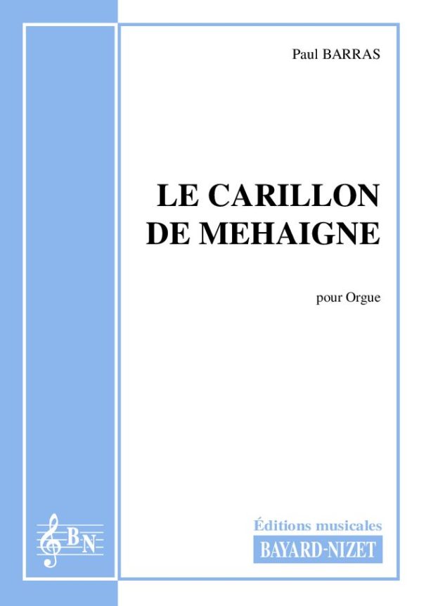 Le carillon de Mehaigne - Compositeur BARRAS Paul - Pour Orgue seul - Editions musicales Bayard-Nizet