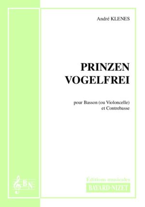 Prinzen vogelfrei - Compositeur KLENES André - Pour Duo avec cordes et vents - Editions musicales Bayard-Nizet