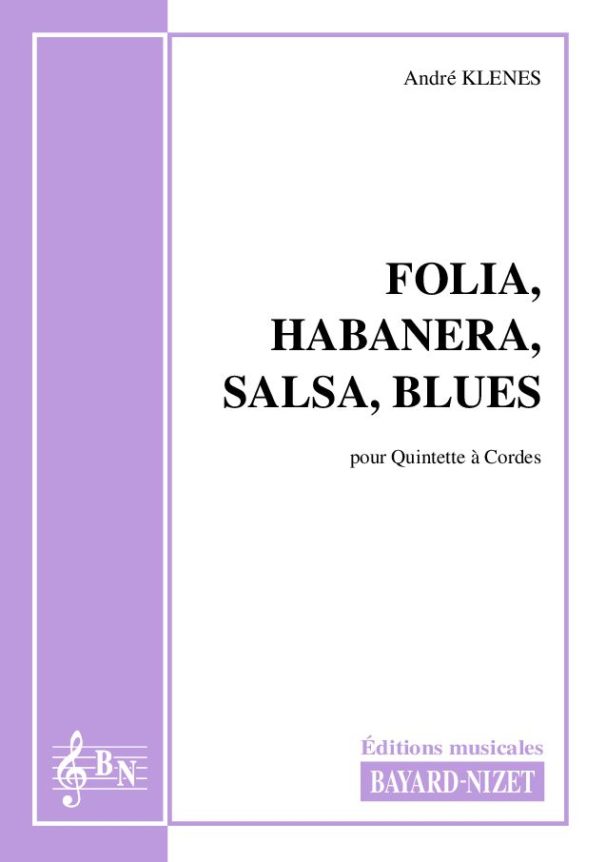 Folia, Habanera, Salsa, Blues - Compositeur KLENES André - Pour Quintette à Cordes - Editions musicales Bayard-Nizet