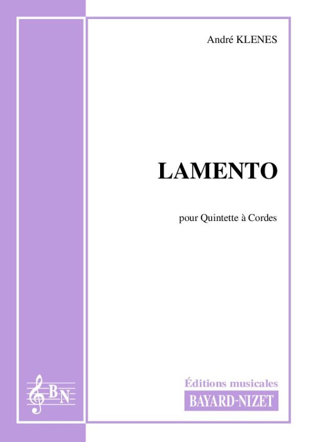 Lamento - Compositeur KLENES André - Pour Quintette avec cordes - Editions musicales Bayard-Nizet