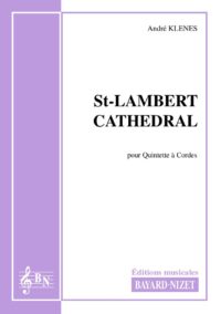 St-Lambert Cathedral - Compositeur KLENES André - Pour Quintette avec cordes - Editions musicales Bayard-Nizet
