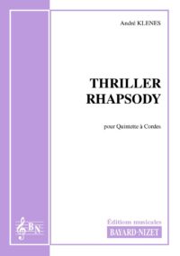 Thriller rhapsody - Compositeur KLENES André - Pour Quintette avec cordes - Editions musicales Bayard-Nizet