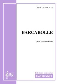 Barcarolle - Compositeur LAMBOTTE Lucien - Pour Violon et Piano - Editions musicales Bayard-Nizet