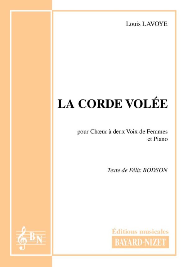 La corde volée - Compositeur LAVOYE Louis - Pour Chœur et Piano - Editions musicales Bayard-Nizet