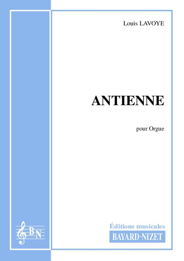 Antienne - Compositeur LAVOYE Louis - Pour Orgue seul - Editions musicales Bayard-Nizet