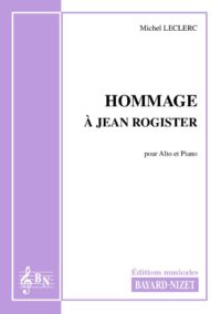 Hommage à Jean Rogister - Compositeur LECLERC Michel - Pour Alto et Piano - Editions musicales Bayard-Nizet
