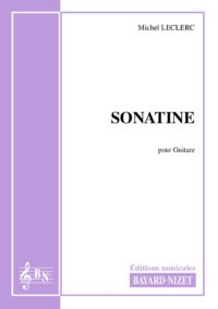 Sonatine - Compositeur LECLERC Michel - Pour Guitare seule - Editions musicales Bayard-Nizet