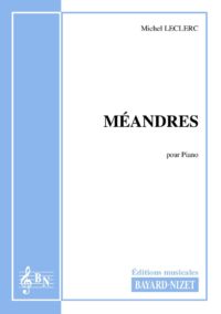 Méandres - Compositeur LECLERC Michel - Pour Piano seul - Editions musicales Bayard-Nizet
