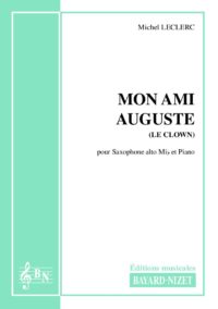 Mon ami Auguste - Compositeur LECLERC Michel - Pour Saxophone et Piano - Editions musicales Bayard-Nizet