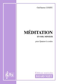Méditation - Compositeur LEKEU Guillaume - Pour Quatuor avec cordes - Editions musicales Bayard-Nizet