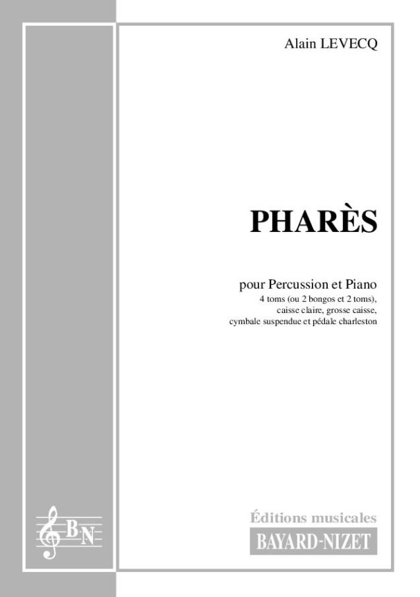 Pharès - Compositeur LEVECQ Alain - Pour Percussion d’ensemble et Piano - Editions musicales Bayard-Nizet