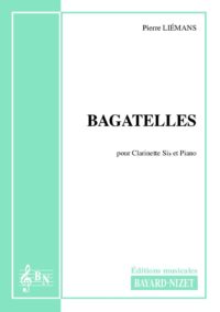 Bagatelles (opus 27) - Compositeur LIEMANS Pierre - Pour Clarinette et Piano - Editions musicales Bayard-Nizet