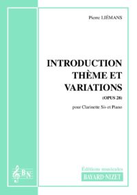 Introduction et variations (opus 28) - Compositeur LIEMANS Pierre - Pour Clarinette et Piano - Editions musicales Bayard-Nizet