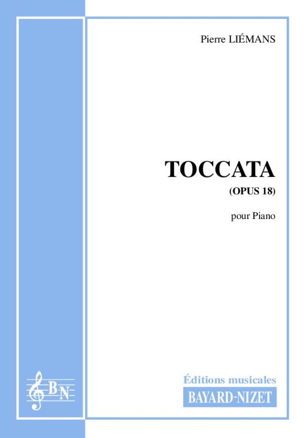 Toccata (opus 18) - Compositeur LIEMANS Pierre - Pour Piano seul - Editions musicales Bayard-Nizet