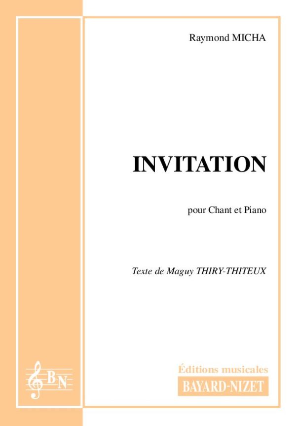 Invitation - Compositeur MICHA Raymond - Pour Chant et Piano - Editions musicales Bayard-Nizet