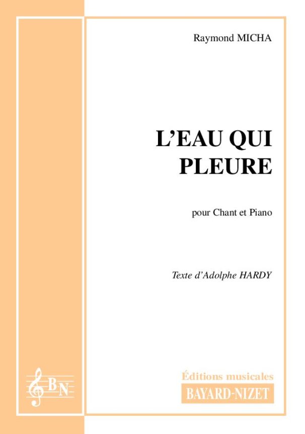 L'eau qui pleure - Compositeur MICHA Raymond - Pour Chant et Piano - Editions musicales Bayard-Nizet
