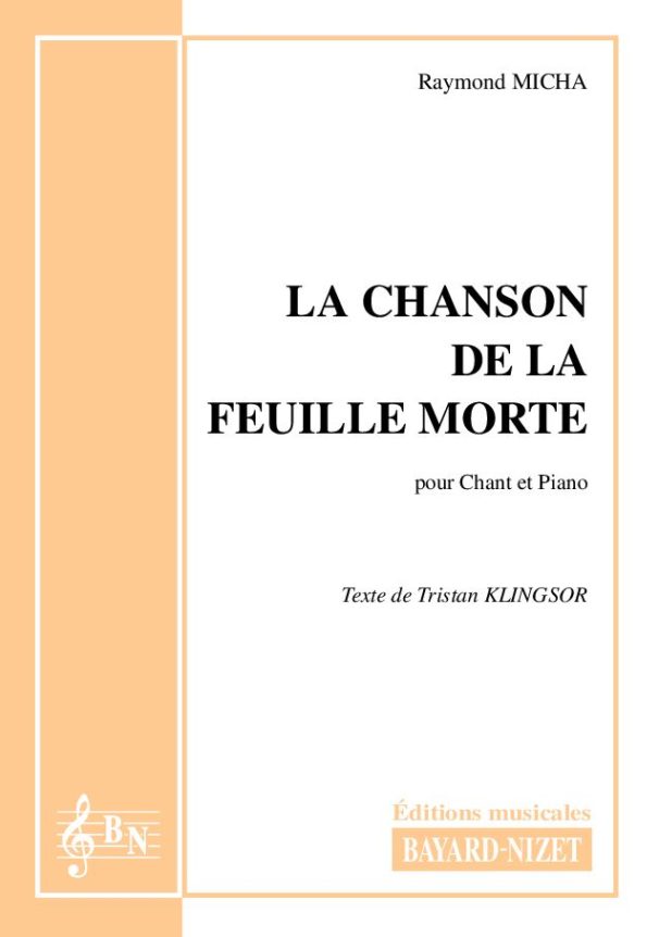 La chanson de la feuille morte - Compositeur MICHA Raymond - Pour Chant et Piano - Editions musicales Bayard-Nizet