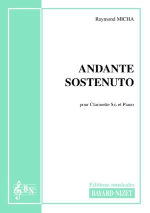 Andante sostenuto - Compositeur MICHA Raymond - Pour Clarinette et Piano - Editions musicales Bayard-Nizet