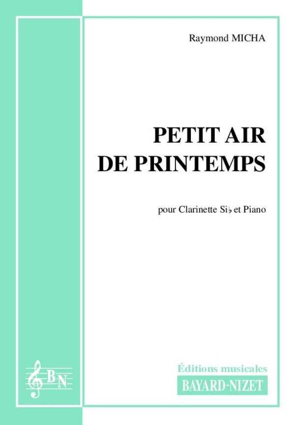 Petit air de printemps - Compositeur MICHA Raymond - Pour Clarinette et Piano - Editions musicales Bayard-Nizet