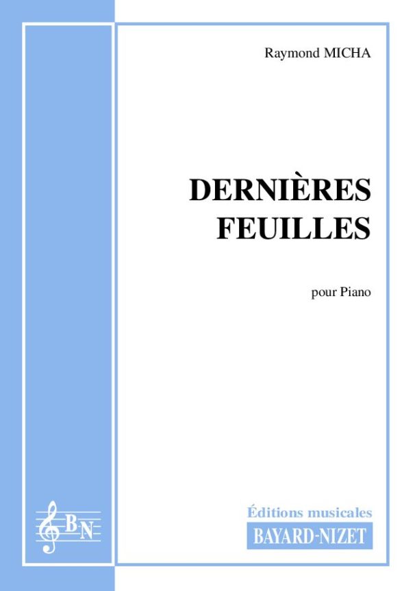 Dernières feuilles - Compositeur MICHA Raymond - Pour Piano seul - Editions musicales Bayard-Nizet