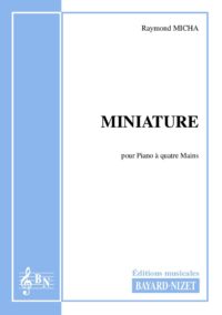 Miniature - Compositeur MICHA Raymond - Pour Piano à quatre mains - Editions musicales Bayard-Nizet