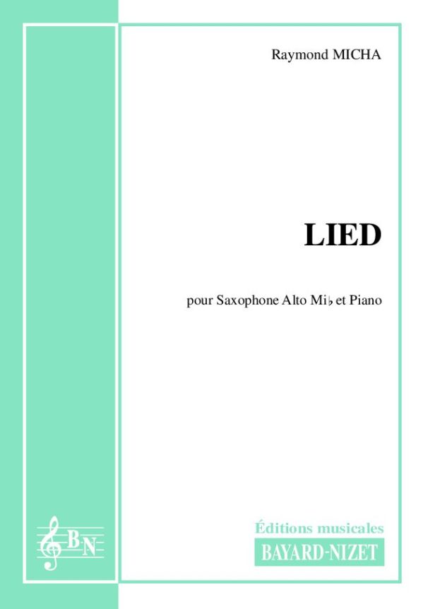 Lied - Compositeur MICHA Raymond - Pour Saxophone et Piano - Editions musicales Bayard-Nizet