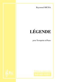 Légende - Compositeur MICHA Raymond - Pour Trompette et Piano - Editions musicales Bayard-Nizet