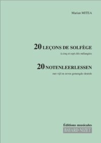 20 Leçons de formation musicale (Chant 5 & 7 clés) - Compositeur MITEA Marian - Pour Solfège - Editions musicales Bayard-Nizet