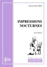Impressions nocturnes - Compositeur PALUMBO Onofrio - Pour Guitare seule - Editions musicales Bayard-Nizet