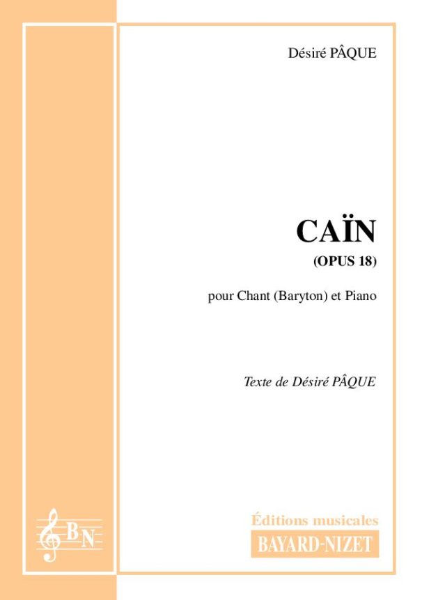 Caïn (opus 18) - Compositeur PÂQUE Désiré - Pour Chant et Piano - Editions musicales Bayard-Nizet