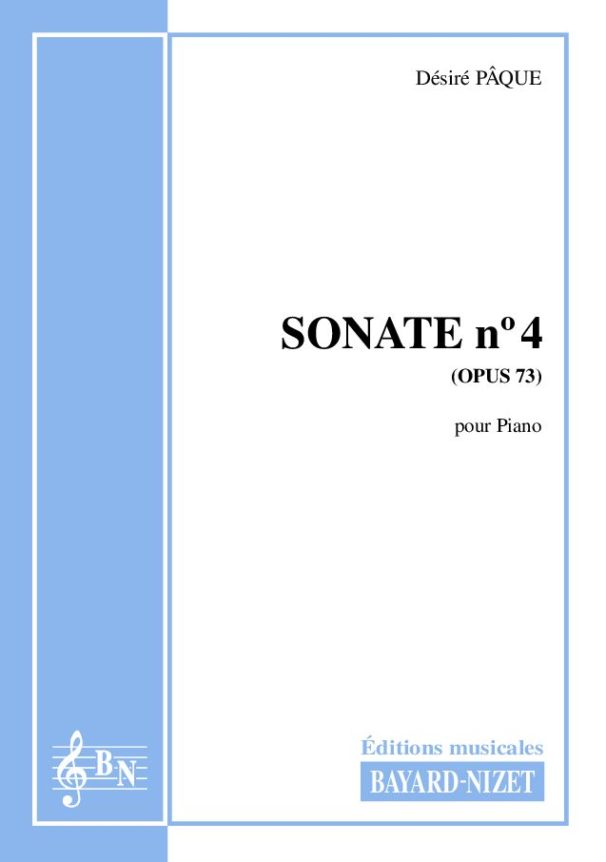 Sonate n°4 (opus 73) - Compositeur PÂQUE Désiré - Pour Piano seul - Editions musicales Bayard-Nizet