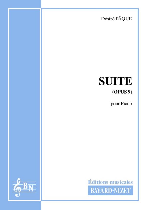 Suite (opus 9) - Compositeur PÂQUE Désiré - Pour Piano seul - Editions musicales Bayard-Nizet