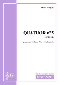 Quatuor n°5 (opus 44) - Compositeur PÂQUE Désiré - Pour Quatuor avec cordes - Editions musicales Bayard-Nizet