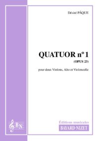 Quatuor n°1 (opus 23) - Compositeur PÂQUE Désiré - Pour Quatuor avec cordes - Editions musicales Bayard-Nizet
