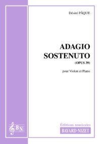 Adagio sostenuto (opus 39) - Compositeur PÂQUE Désiré - Pour Violon et Piano - Editions musicales Bayard-Nizet