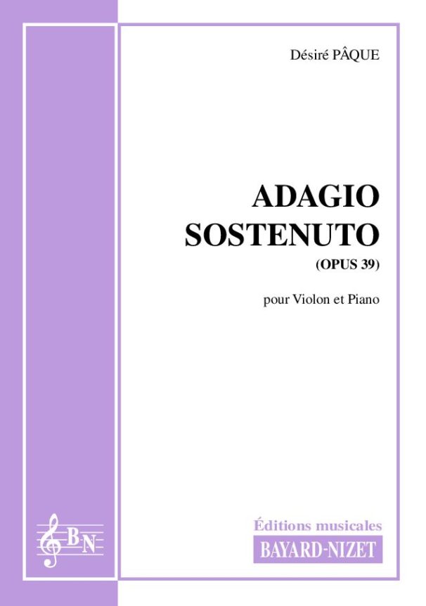 Adagio sostenuto (opus 39) - Compositeur PÂQUE Désiré - Pour Violon et Piano - Editions musicales Bayard-Nizet