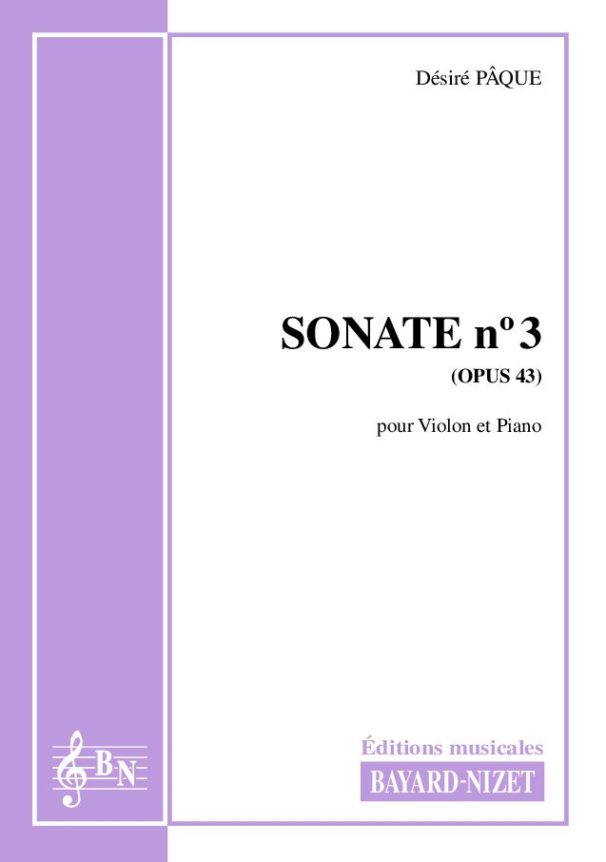 Sonate n°3 (opus 43) - Compositeur PÂQUE Désiré - Pour Violon et Piano - Editions musicales Bayard-Nizet