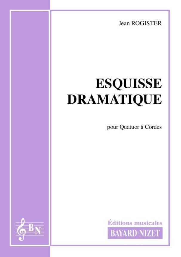 Esquisse dramatique - Compositeur ROGISTER Jean - Pour Quatuor avec cordes - Editions musicales Bayard-Nizet