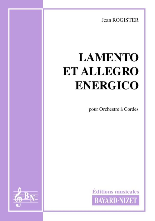 Lamento et allegro energico - Compositeur ROGISTER Jean - Pour Quintette avec cordes - Editions musicales Bayard-Nizet