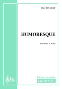 Humoresque - Compositeur ROUAULT Paul - Pour Flûte et Piano - Editions musicales Bayard-Nizet