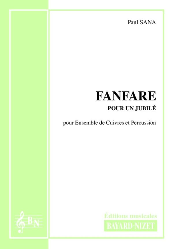 Fanfare pour un jubilé - Compositeur SANA Paul - Pour Sextuor avec vents - Editions musicales Bayard-Nizet