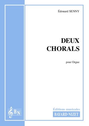 Deux chorals - Compositeur SENNY Edouard - Pour Orgue seul - Editions musicales Bayard-Nizet