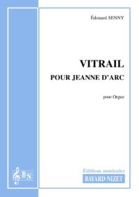 Vitrail pour Jeanne d’Arc - Compositeur SENNY Edouard - Pour Orgue seul - Editions musicales Bayard-Nizet