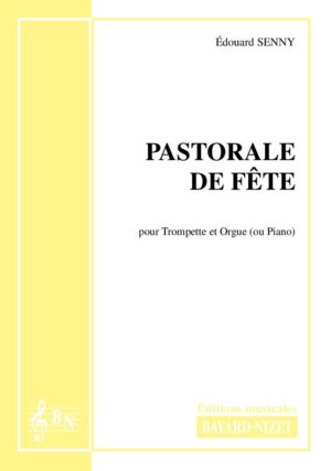 Pastorale de fête - Compositeur SENNY Edouard - Pour Trompette et Orgue - Editions musicales Bayard-Nizet