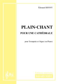 Plain-chant pour une cathédrale - Compositeur SENNY Edouard - Pour Trompette et Orgue - Editions musicales Bayard-Nizet