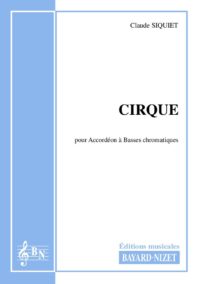 Cirque - Compositeur SIQUIET Claude - Pour Accordéon seul - Editions musicales Bayard-Nizet