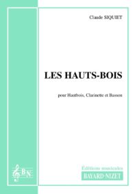 Les Hauts-Bois - Compositeur SIQUIET Claude - Pour Trio avec vents - Editions musicales Bayard-Nizet