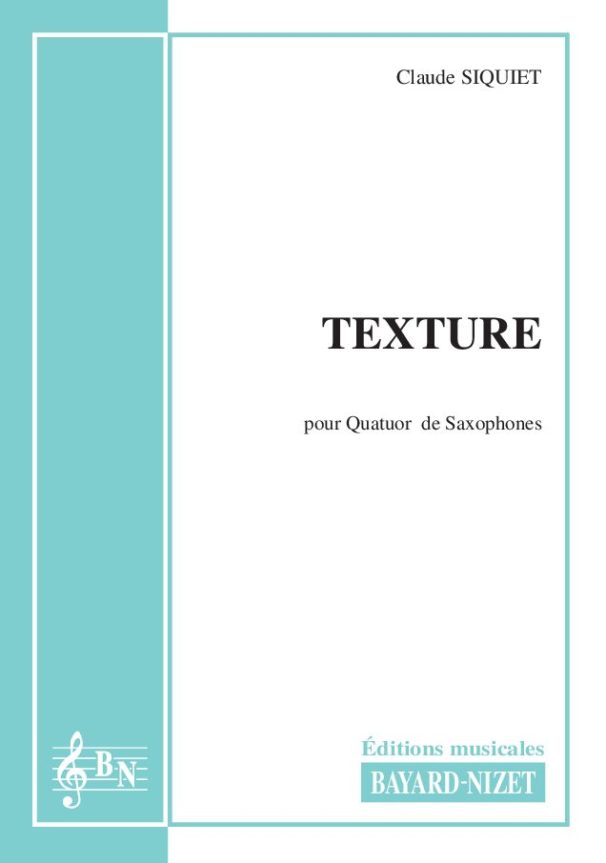 Texture - Compositeur SIQUIET Claude - Pour Quatuor avec vents - Editions musicales Bayard-Nizet